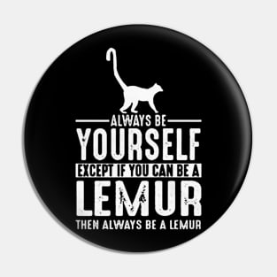 Always Be Yourself Lemur Pin