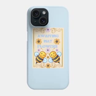 Awaiting May Flowers Phone Case