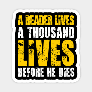 A READER LIVES A THOUSAND LIVES BEFORE HE DIES Magnet