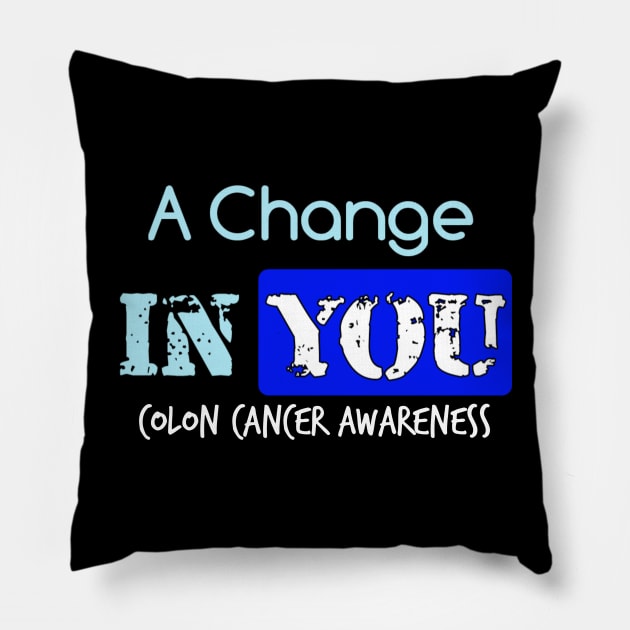 A Change in You colon cancer symptoms awareness Pillow by YourSelf101