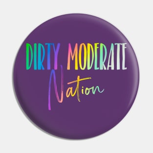 Dirty Moderate Nation- Pride Baby! Pin