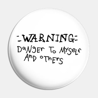 Dark and Gritty WARNING danger to myself and others sketchy text Pin