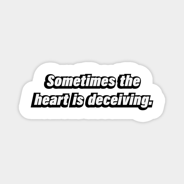 Sometimes the heart is deceiving Magnet by BL4CK&WH1TE 