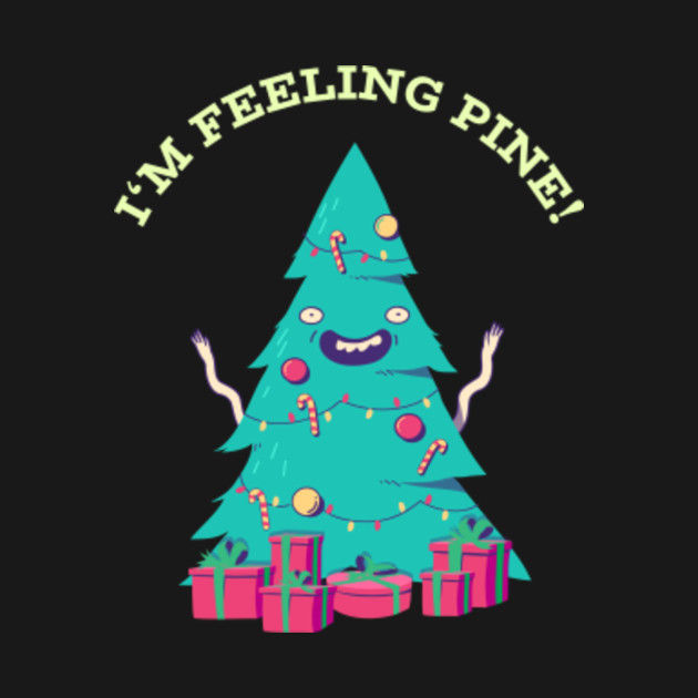 Disover I’m feeling pine! funny christmas tree pun pattern - Christmas Pun - T-Shirt