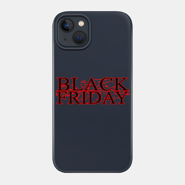 Black Friday - Black Friday - Phone Case