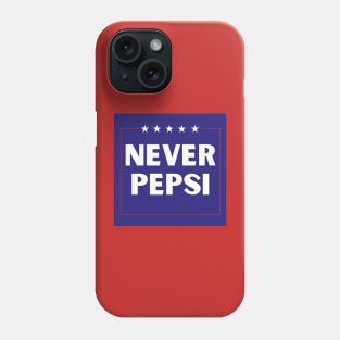 Never Pepsi Phone Case