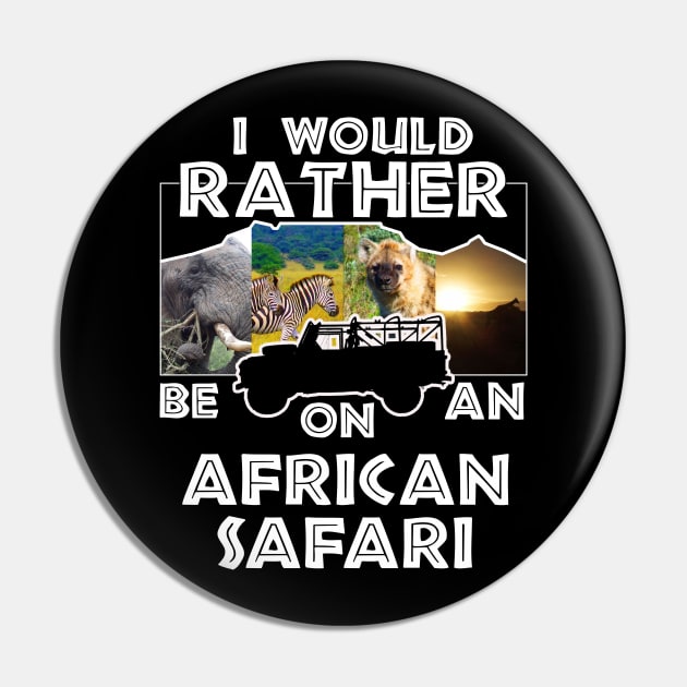 I Would Rather Be On An African Safari Jeep Collage Pin by PathblazerStudios