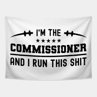 I'm The Commissioner And I Run This Shit Tapestry