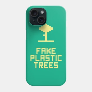 Fake Plastic Trees Phone Case