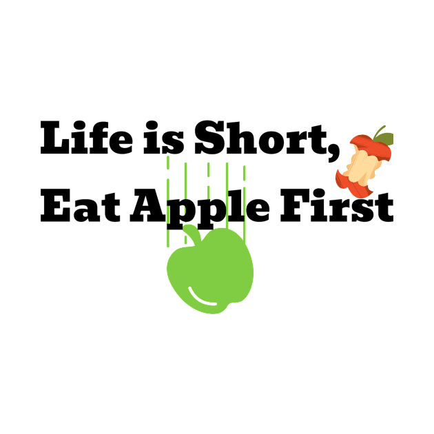 Life is Short, Eat apple first by a2nartworld