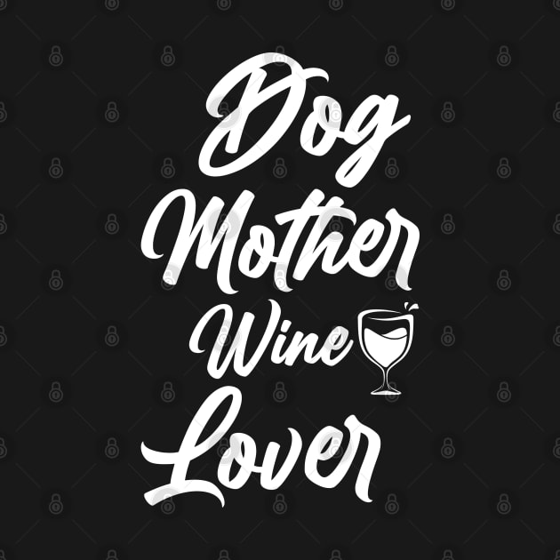 Dog Mother Wine Lover Shirt, Funny Dog Mom Shirts, I Love Wine and My Dogs Wine Lover by dianoo