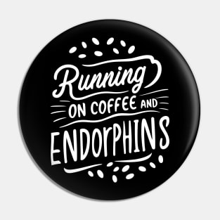 Running on Coffee and Endorphins Pin