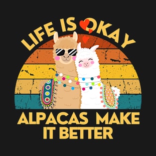 Life is okay, Alpacas make it better T-Shirt