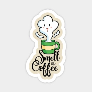 Smell The Coffee Magnet