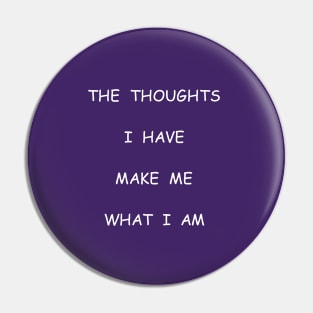 The Thoughts I have, transparent Pin