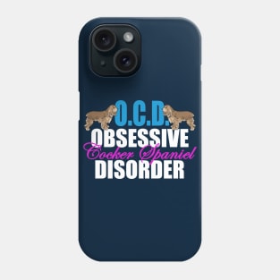 Obsessive Cocker Spaniel Disorder Phone Case