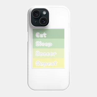 Eat, Sleep, Soccer, Repeat Phone Case