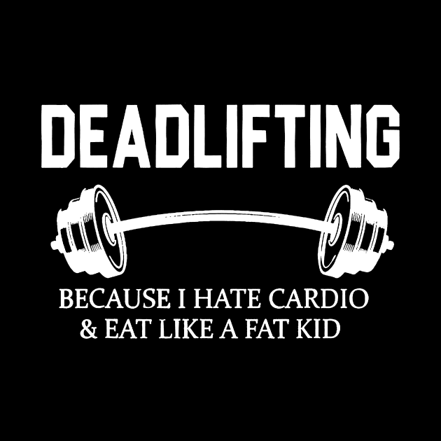 Deadlifting Because I Hate Cardio & Eat Like A Fat Kid by Rumsa