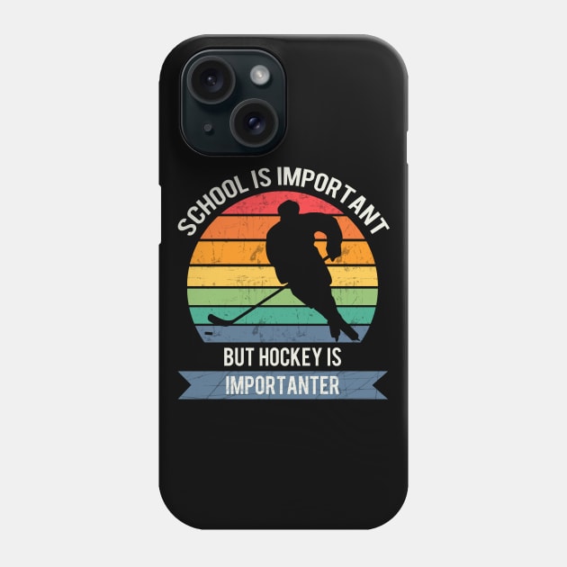 School is important but hockey is importanter Phone Case by Town Square Shop