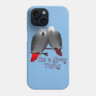 Congo and Timneh African Grey Parrot It's A Grey Thing Phone Case