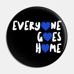 Thin Blue Line Police Wife Everyone Goes Home Pin