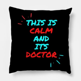 This is calm and its doctor Pillow