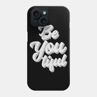 Be You Tiful Phone Case