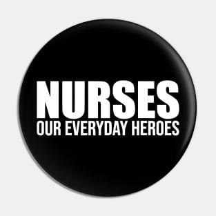 Nurses Our Everyday Heroes Happy National Nurses Day Pin