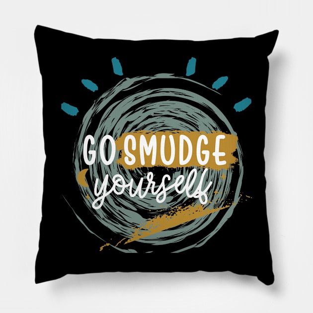 Go Smudge Yourself-Sage Cleansing Funny Pillow by Apathecary