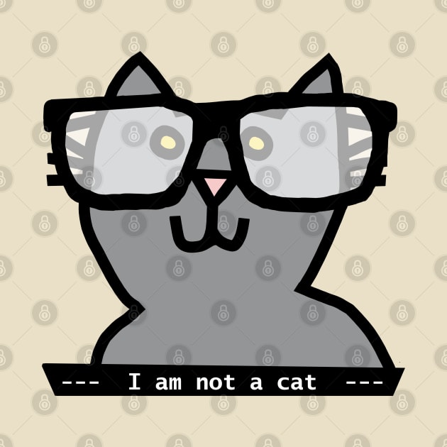 I'm not a cat says Cat in Glasses by ellenhenryart