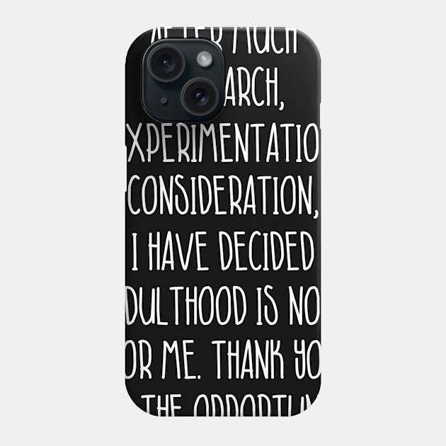 After Much Research Experimentation Consideration Sarcastic Shirt , Womens Shirt , Funny Humorous T-Shirt | Sarcastic Gifts Phone Case by HayesHanna3bE2e