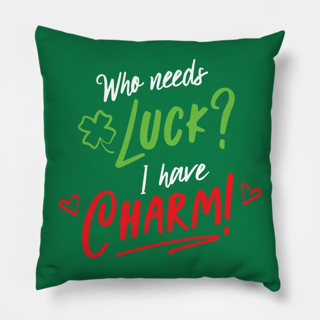 Who Needs Luck I Have Charm - Lucky Charms Funny Pillow by lucidghost