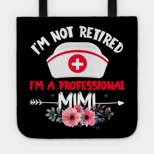 I'm Not Retired, I'm A Professional Mimi Tote