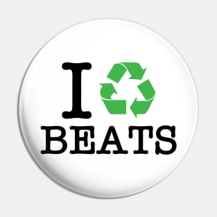 I Recycle Beats Pin