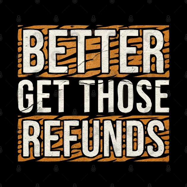 Better Send Those Refunds Grunge by Junalben Mamaril