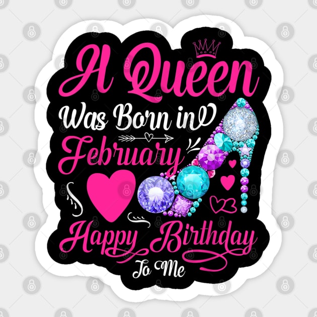 This queen was born in February .. February born girl birthday gift -  February Birthday Women - Sticker