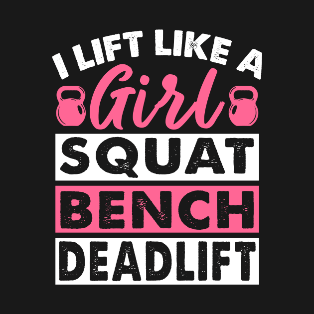I Lift Like A Girl Squat Bench Deadlift Strong Women by Hobbs Text Art