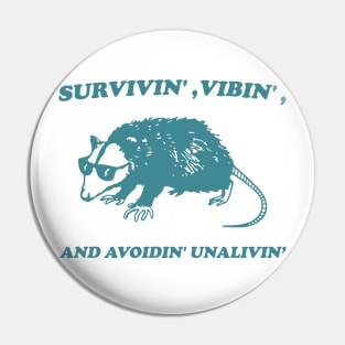 Possum Meme shirt, survivin' vibin' and avoidin' unalivin' Pin