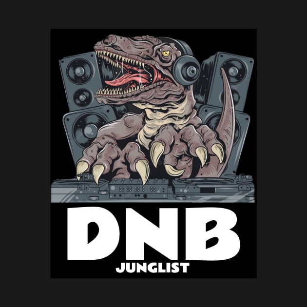 DNB - Junglist T.Rex Dj by DISCOTHREADZ 