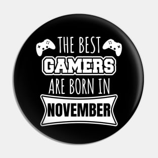 The Best Gamers Are Born In November Pin