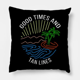 Good times and tan lines Pillow