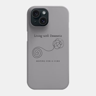 LIVING WITH DEMENTIA HOPING FOR A CURE Phone Case