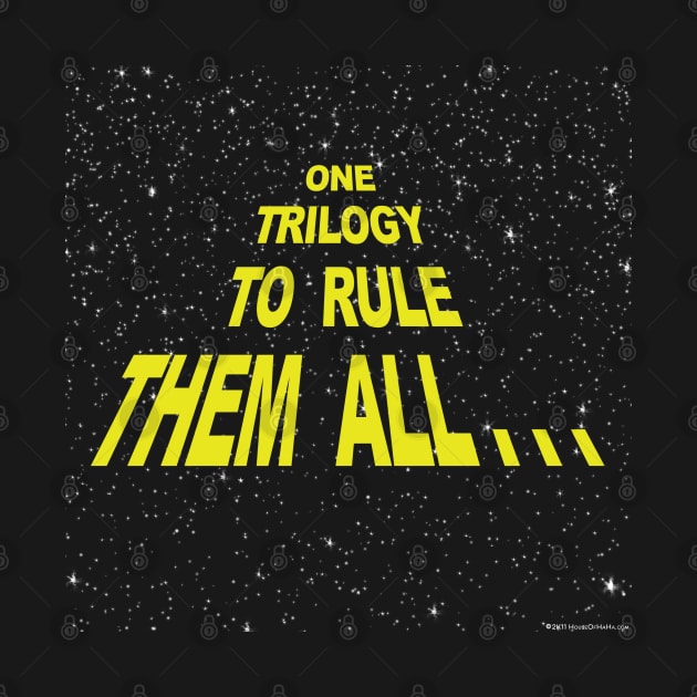 One Trilogy To Rule Them All by House_Of_HaHa