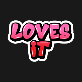 Loves It T-Shirt