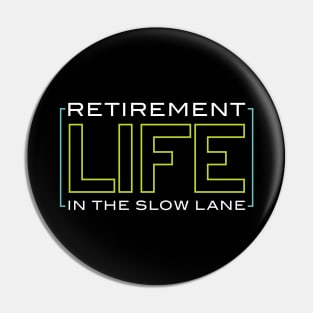 Retirement Life in the Slow Lane Pin