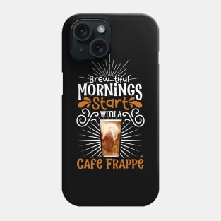 Brewtiful morning with Café Frappé Phone Case