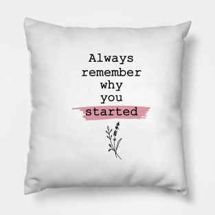 Always remember why you started Pillow