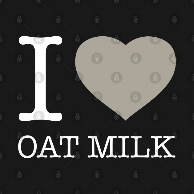 I LOVE OAT MILK by eyesblau