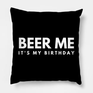 Beer Me It's My Birthday Pillow