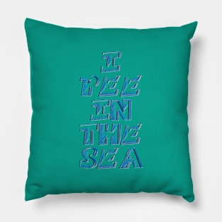 I PEE IN THE SEA 2 Pillow